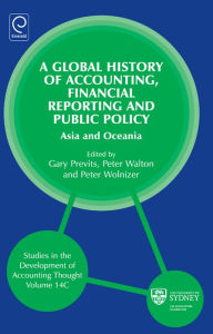 Title: Global History of Accounting, Financial Reporting and Public Policy: Asia and Oceania, Author: Peter Walton