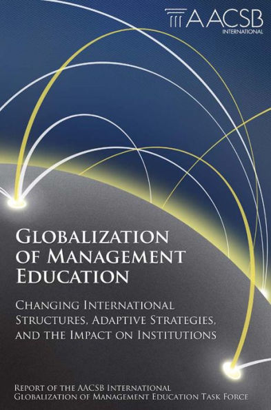 Globalization of Management Education: Changing International Structures, Adaptive Strategies, and the Impact on Institutions