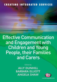 Title: Effective Communication and Engagement with Children and Young People, their Families and Carers, Author: Alison Dunhill