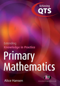 Title: Primary Mathematics: Extending Knowledge in Practice, Author: Alice Hansen