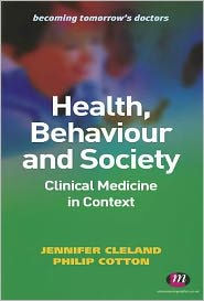 Title: Health, Behaviour and Society: Clinical Medicine in Context / Edition 1, Author: Jennifer Cleland