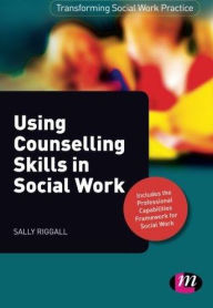 Title: Using Counselling Skills in Social Work / Edition 1, Author: Sally Riggall