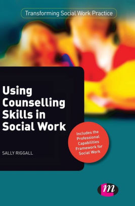 Using Counselling Skills In Social Work By Sally Riggall