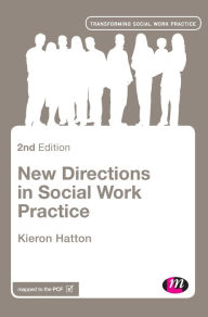 Title: New Directions in Social Work Practice / Edition 2, Author: Kieron Hatton
