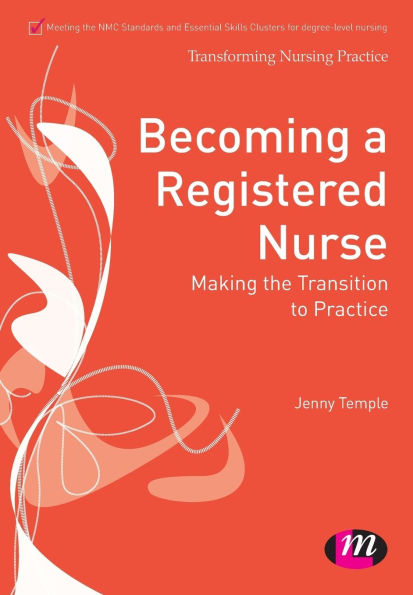 Becoming a Registered Nurse: Making the transition to practice / Edition 1