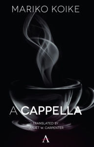 Title: A Cappella, Author: Mariko Koike