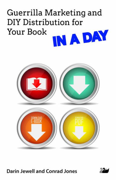 Guerrilla Marketing and DIY Distribution for Your Book IN A DAY