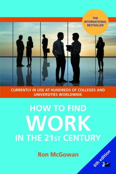 How to Find Work the 21st Century: A Guide Finding Employment Today's Workplace