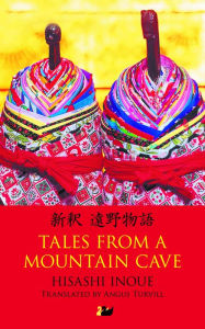 Title: Tales from a Mountain Cave: Stories from Japan's Northeast, Author: Hisashi Inoue