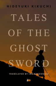 Title: Tales of the Ghost Sword, Author: Hideyuki Kikuchi