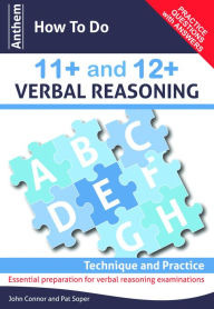 Title: Anthem How To Do 11+ and 12+ Verbal Reasoning: Technique and Practice Test, Author: John Connor