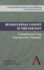 Russia's Penal Colony in the Far East: A Translation of Vlas Doroshevich's 