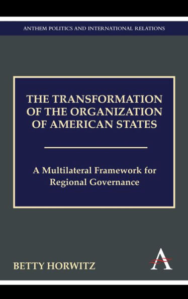 The Transformation of the Organization of American States: A Multilateral Framework for Regional Governance