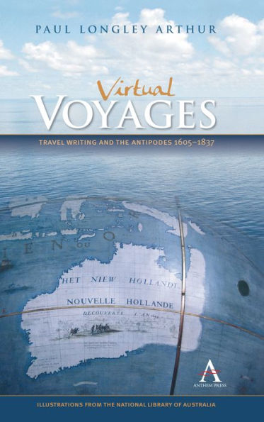 Virtual Voyages: Travel Writing and the Antipodes 1605-1837