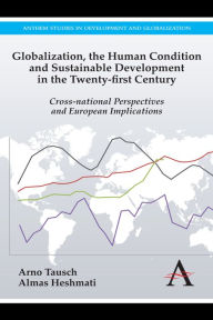 Title: Globalization, the Human Condition and Sustainable Development in the Twenty-first Century: Cross-national Perspectives and European Implications, Author: Arno Tausch