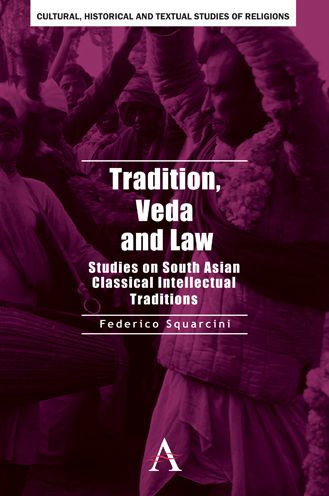 Tradition, Veda and Law: Studies on South Asian Classical Intellectual Traditions