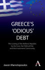 Greece's 'Odious' Debt: The Looting of the Hellenic Republic by the Euro, the Political Elite and the Investment Community