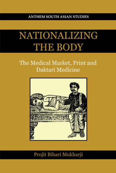 Nationalizing the Body: The Medical Market, Print and Daktari Medicine