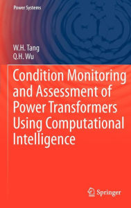 Title: Condition Monitoring and Assessment of Power Transformers Using Computational Intelligence / Edition 1, Author: W.H. Tang