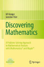 Discovering Mathematics: A Problem-Solving Approach to Mathematical Analysis with MATHEMATICAï¿½ and MapleT
