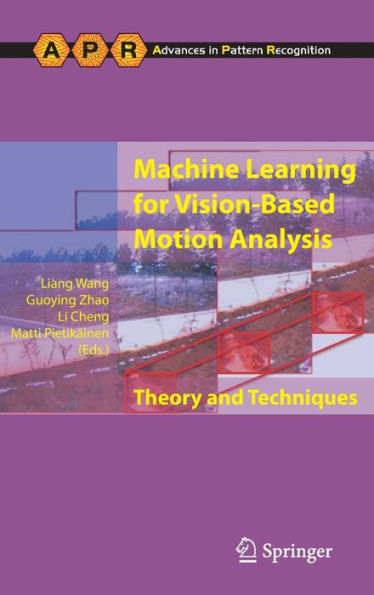 Machine Learning for Vision-Based Motion Analysis: Theory and Techniques / Edition 1