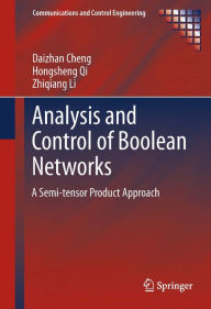 Title: Analysis and Control of Boolean Networks: A Semi-tensor Product Approach, Author: Daizhan Cheng