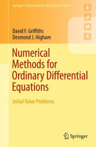 Title: Numerical Methods for Ordinary Differential Equations: Initial Value Problems / Edition 1, Author: David F. Griffiths