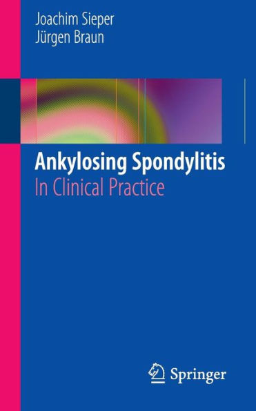 Ankylosing Spondylitis: In Clinical Practice / Edition 1