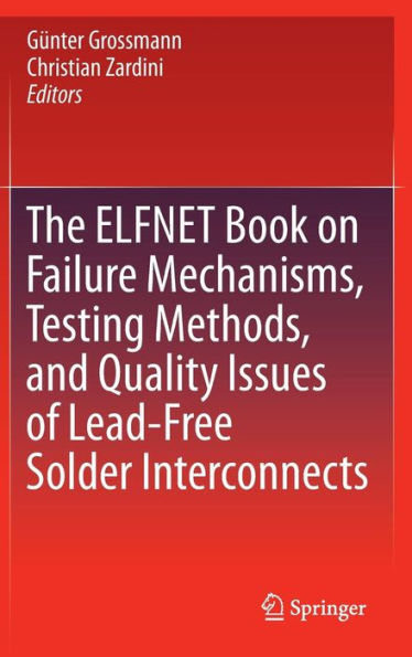 The ELFNET Book on Failure Mechanisms, Testing Methods, and Quality Issues of Lead-Free Solder Interconnects / Edition 1
