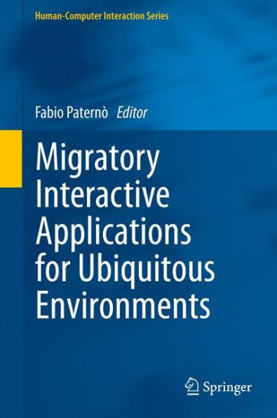 Migratory Interactive Applications for Ubiquitous Environments / Edition 1