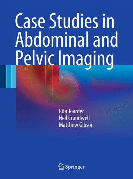 Case Studies in Abdominal and Pelvic Imaging / Edition 1