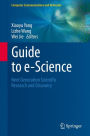 Guide to e-Science: Next Generation Scientific Research and Discovery / Edition 1
