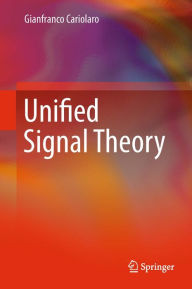 Title: Unified Signal Theory, Author: Gianfranco Cariolaro