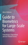 Alternative view 2 of Guide to Biometrics for Large-Scale Systems: Technological, Operational, and User-Related Factors