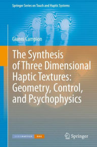 Title: The Synthesis of Three Dimensional Haptic Textures: Geometry, Control, and Psychophysics, Author: Gianni Campion