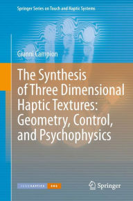 Title: The Synthesis of Three Dimensional Haptic Textures: Geometry, Control, and Psychophysics, Author: Gianni Campion