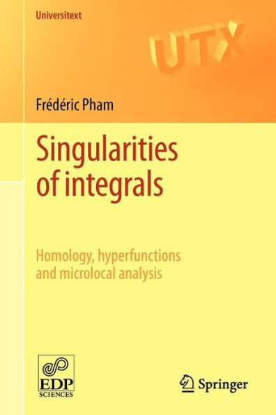 Singularities of integrals: Homology, hyperfunctions and microlocal analysis / Edition 1