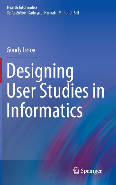 Designing User Studies in Informatics / Edition 1