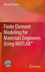Finite Element Modeling for Materials Engineers Using MATLABï¿½