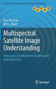 Title: Multispectral Satellite Image Understanding: From Land Classification to Building and Road Detection, Author: Cem Ünsalan