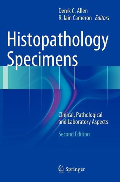 Histopathology Specimens: Clinical, Pathological and Laboratory Aspects / Edition 2