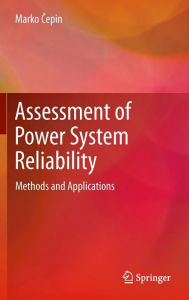 Title: Assessment of Power System Reliability: Methods and Applications, Author: Marko Cepin