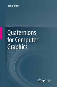 Title: Quaternions for Computer Graphics, Author: John Vince