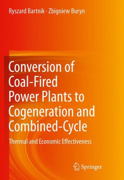 Conversion of Coal-Fired Power Plants to Cogeneration and Combined-Cycle: Thermal Economic Effectiveness