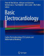 Basic Electrocardiology: Cardiac Electrophysiology, ECG Systems and Mathematical Modeling