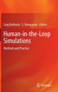 Title: Human-in-the-Loop Simulations: Methods and Practice / Edition 1, Author: Ling Rothrock