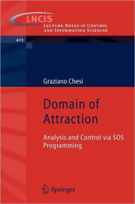 Title: Domain of Attraction: Analysis and Control via SOS Programming, Author: Graziano Chesi