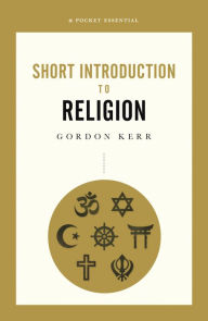 Title: A Pocket Essential Short Introduction to Religion, Author: Gordon Kerr