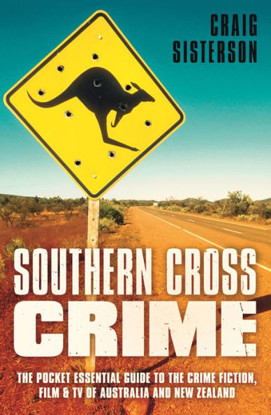 Southern Cross Crime: the Pocket Essential Guide to Crime Fiction, Film & TV of Australia and New Zealand