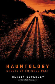 Title: Hauntology: Ghosts of Futures Past, Author: Merlin Coverley